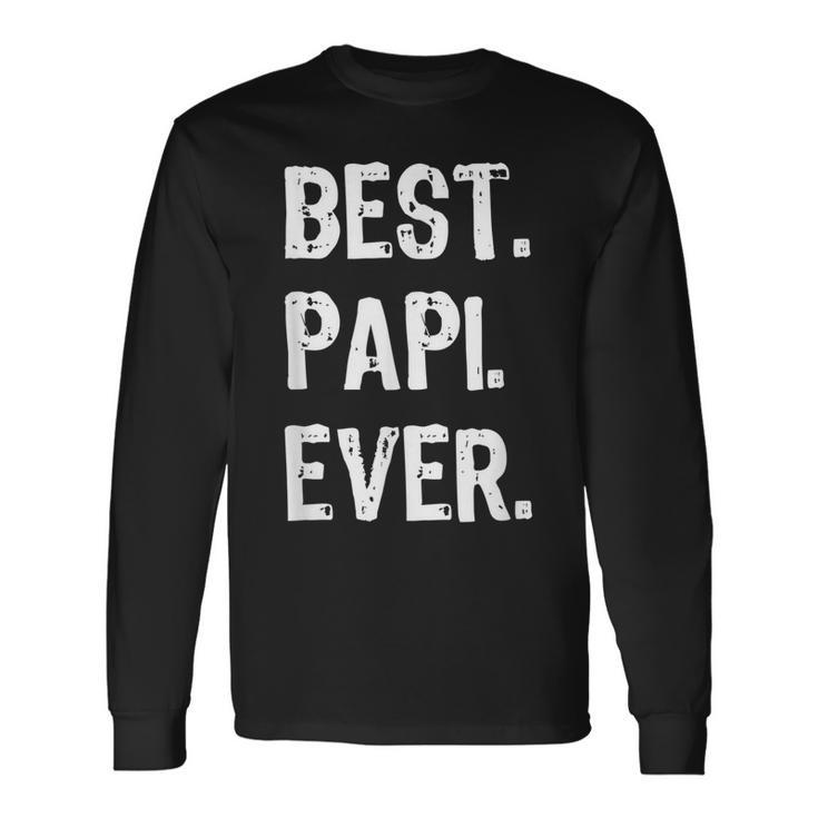 Best Papi Ever Fathers Day Long Sleeve T-Shirt