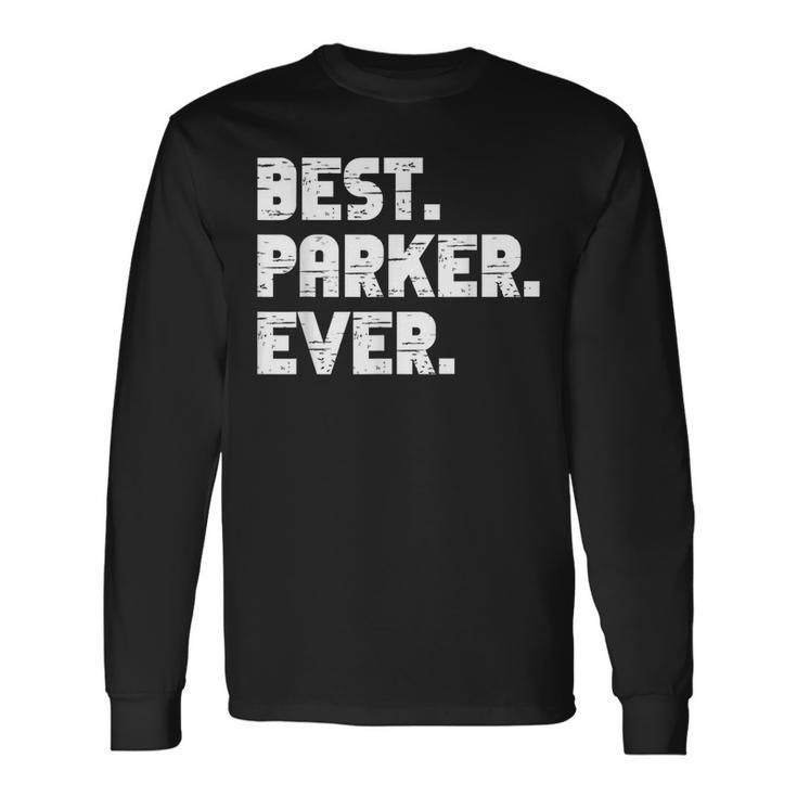 Best Parker Ever Popular Birth Names Parker Costume Long Sleeve T-Shirt
