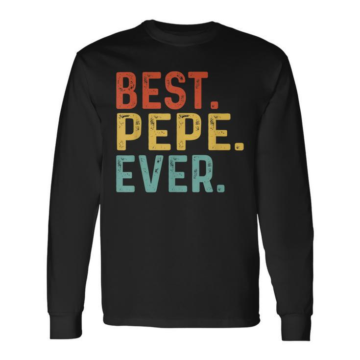Best Pepe Ever Retro Vintage Unique For Pepe Long Sleeve T-Shirt