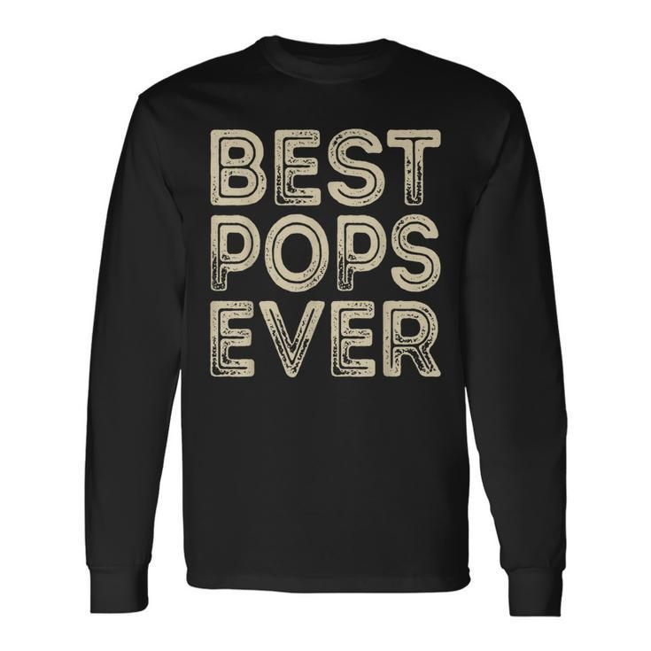 Best Pops Ever Grandpa Dad Fathers Day Long Sleeve T-Shirt T-Shirt
