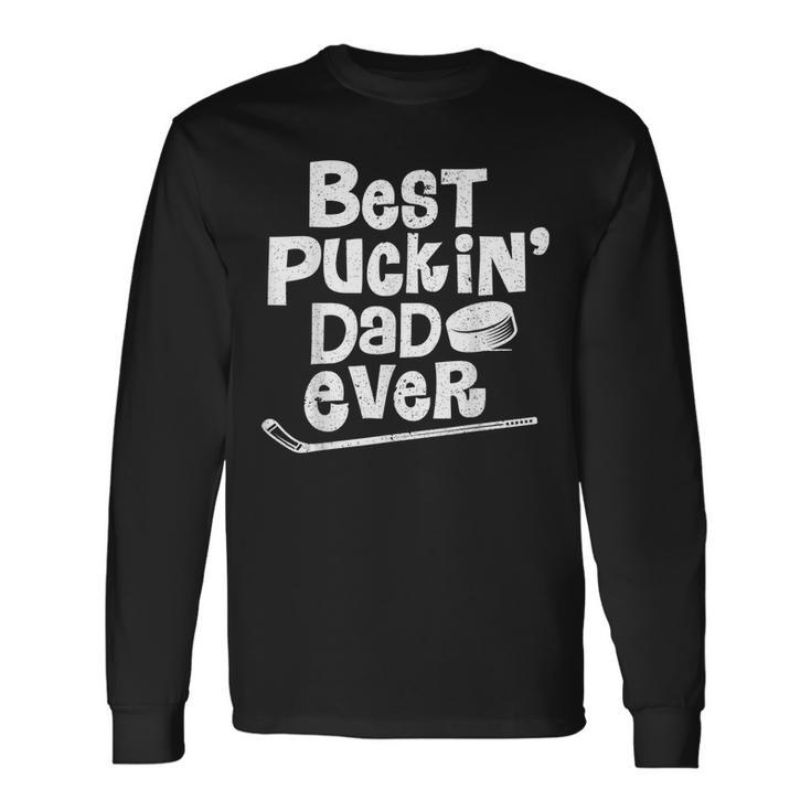 Best Puckin Dad Ever Hockey For Father Long Sleeve T-Shirt T-Shirt