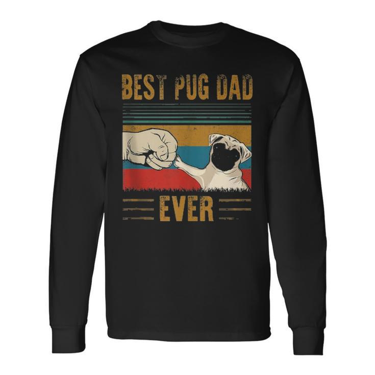 Best Pug Dad Ever Pug Daddy Fathers Day Long Sleeve T-Shirt