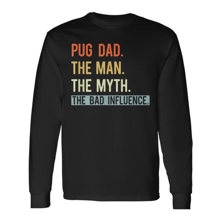 Best Pug Dad Ever Dog Animal Lovers Man Myth Cute Long Sleeve T-Shirt