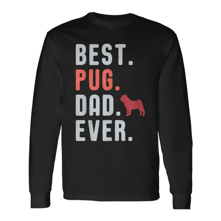 Best Pug Dad Ever Fathers Day Dog Daddy Long Sleeve T-Shirt T-Shirt
