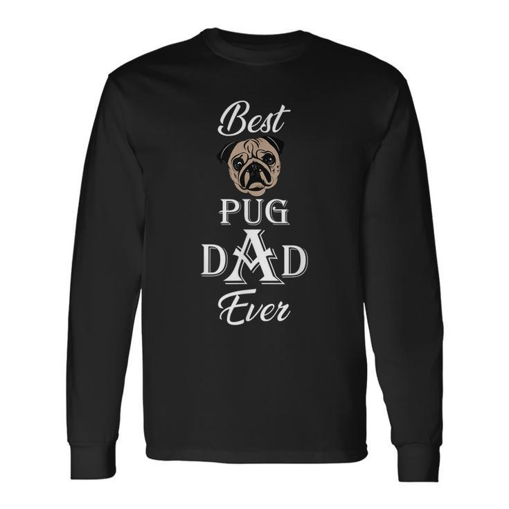 Best Pug Dad Ever Fathers Day For Pug Lovers Long Sleeve T-Shirt T-Shirt