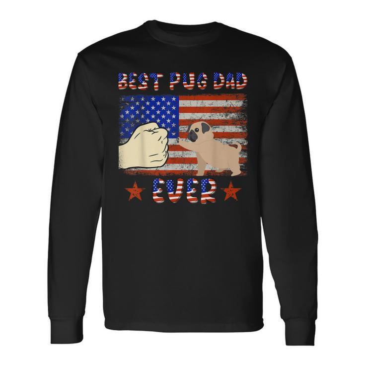 Best Pug Dad Ever Funny Pug Lover American Flag 4Th Of July  Bbmxyg Unisex Long Sleeve