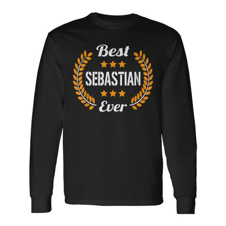 Best Sebastian Ever Saying First Name Sebastian Long Sleeve T-Shirt