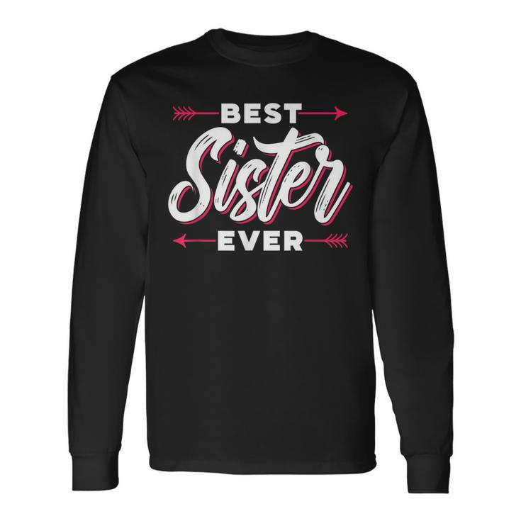 Best Sister Ever Team Friendship Friend Sisters Long Sleeve T-Shirt