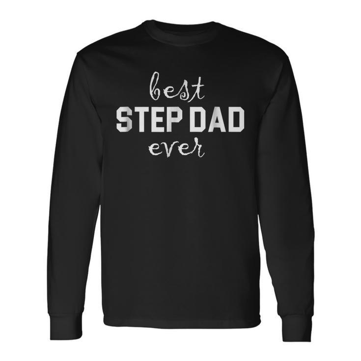 Best Step Dad Ever Fathers Day s Long Sleeve T-Shirt T-Shirt