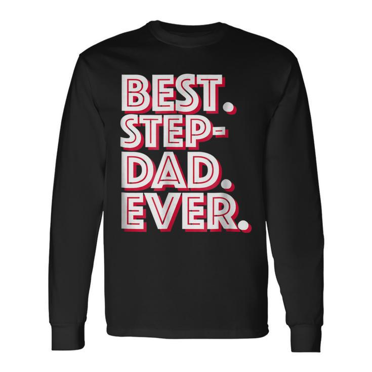 Best Stepdad Ever Great Stepfather Long Sleeve T-Shirt