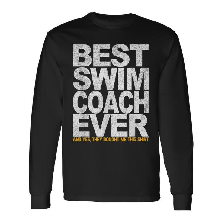 Best Swim Coach Ever Swimming Coach Swim Teacher Swimmer Long Sleeve T-Shirt