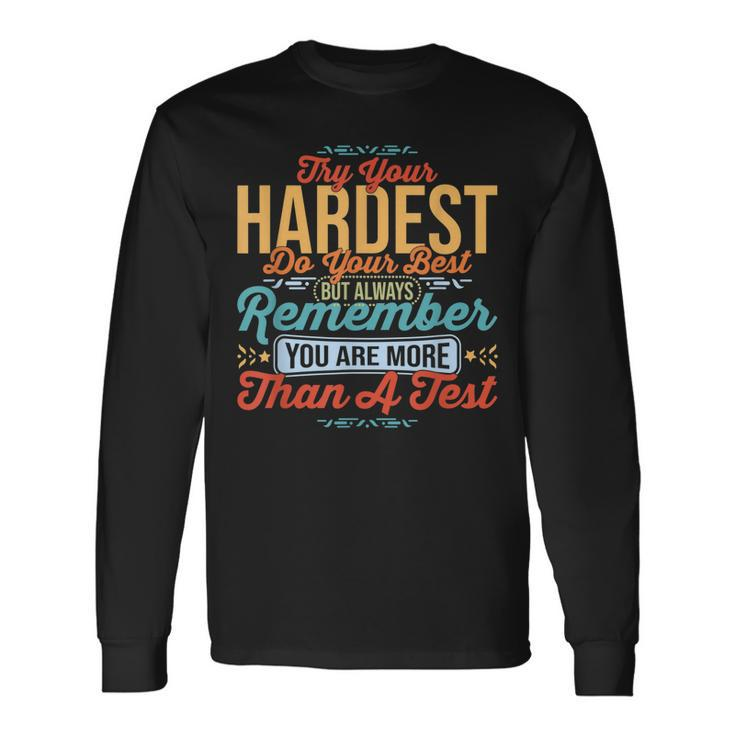 Do Your Best You Are More Than A Test Score Test Day Long Sleeve T-Shirt