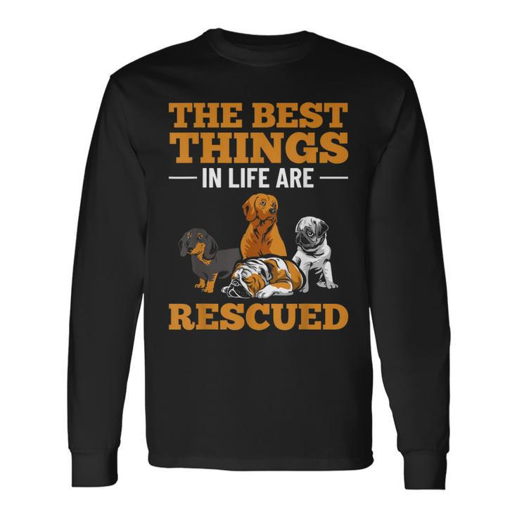 The Best Things In Life Are Rescued Pet Adoption Month Long Sleeve T-Shirt