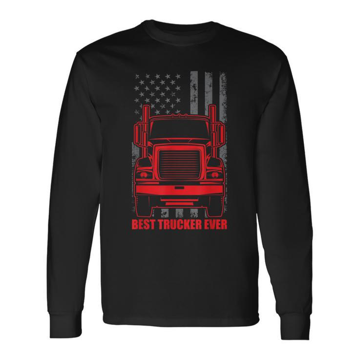 Best Trucker Ever Truck Driver For Any Trucker Long Sleeve T-Shirt