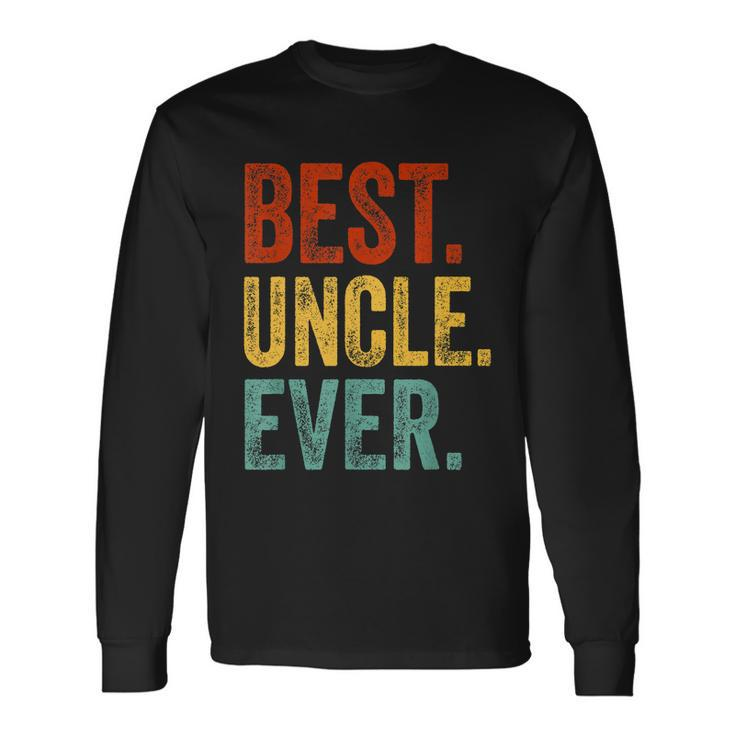 Best Uncle Ever Support Uncle Relatives Lovely Long Sleeve T-Shirt Gifts ideas