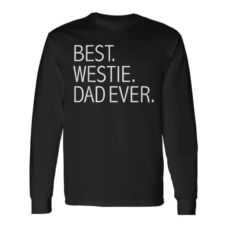 Best Westie Dad Ever Dog Dad Dog Lovers Owner Long Sleeve T-Shirt T-Shirt