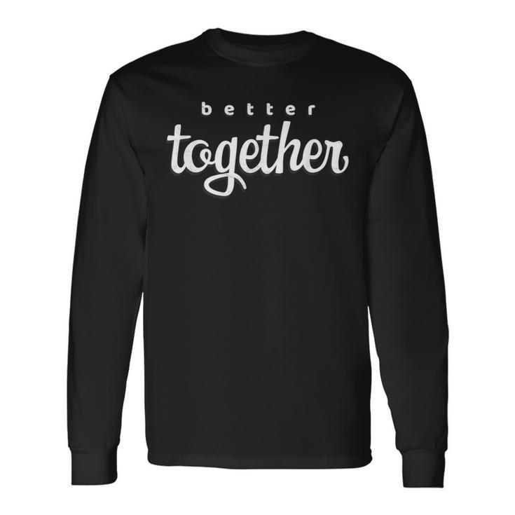 Better Together His & Hers Long Sleeve T-Shirt