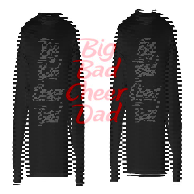 Big Bad Cheer Dad Parent Father Long Sleeve T-Shirt Gifts ideas
