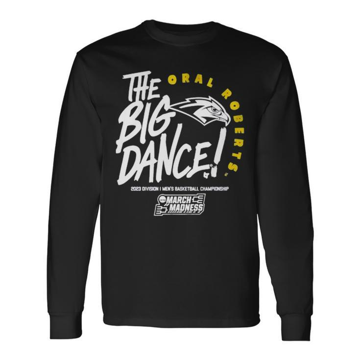 The Big Dance Oral Roberts 2023 Division I Men’S Basketball Championship March Madness Long Sleeve T-Shirt T-Shirt
