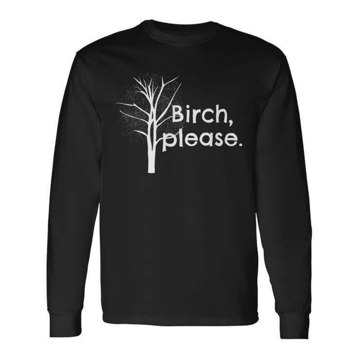 Birch Tree Love Trees Arbor Day Arborist Long Sleeve T-Shirt T-Shirt