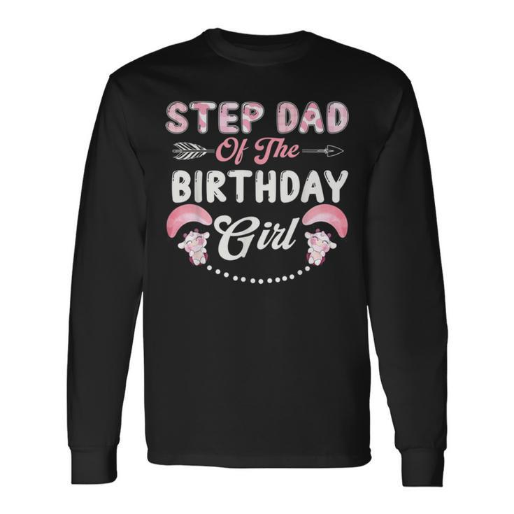 Birthday Cow Step Dad Of The Birthday Girl Farming Barnyard Long Sleeve T-Shirt T-Shirt