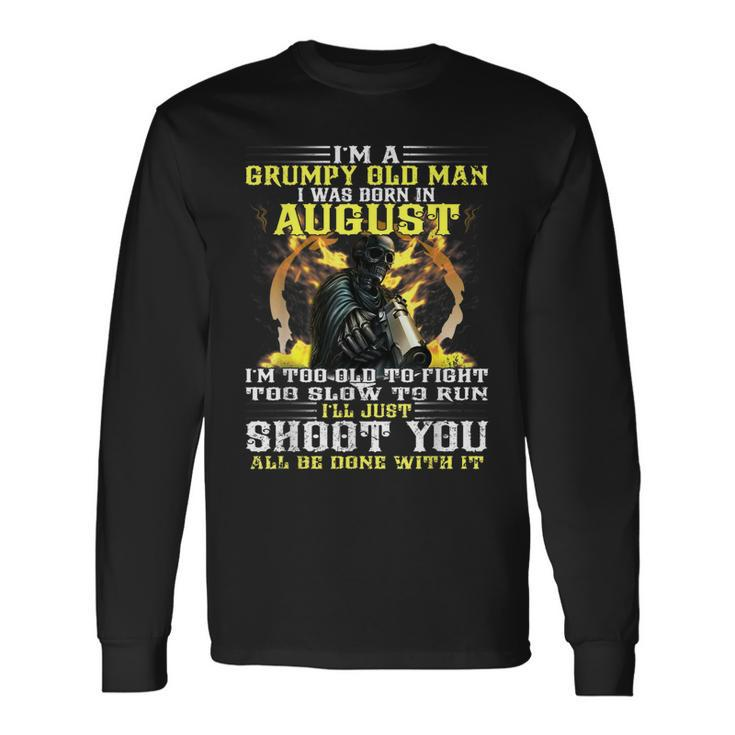 Birthday Man Im A Grumpy Old Man I Was Born In August Long Sleeve T-Shirt T-Shirt