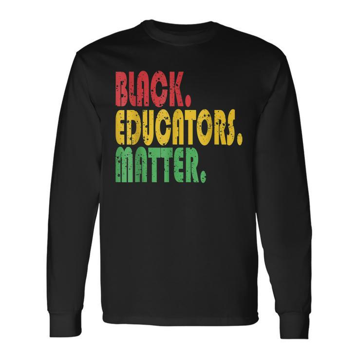 Black Educator Matter Black History Month Afro African Pride Long Sleeve T-Shirt