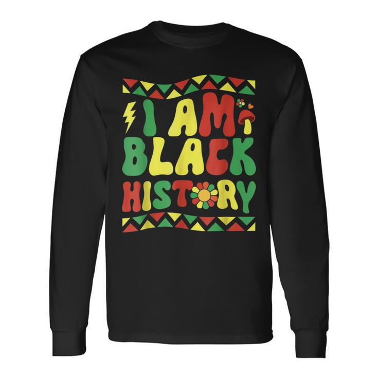 I Am Black History Groovy Retro Black History Month Long Sleeve T-Shirt
