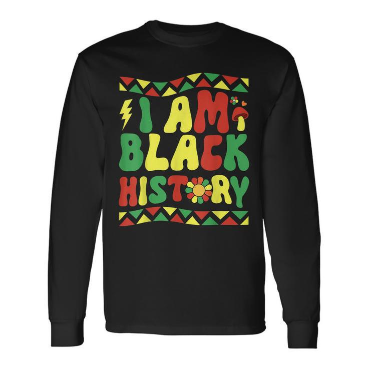 I Am Black History Groovy Retro Black History Month V2 Long Sleeve T-Shirt