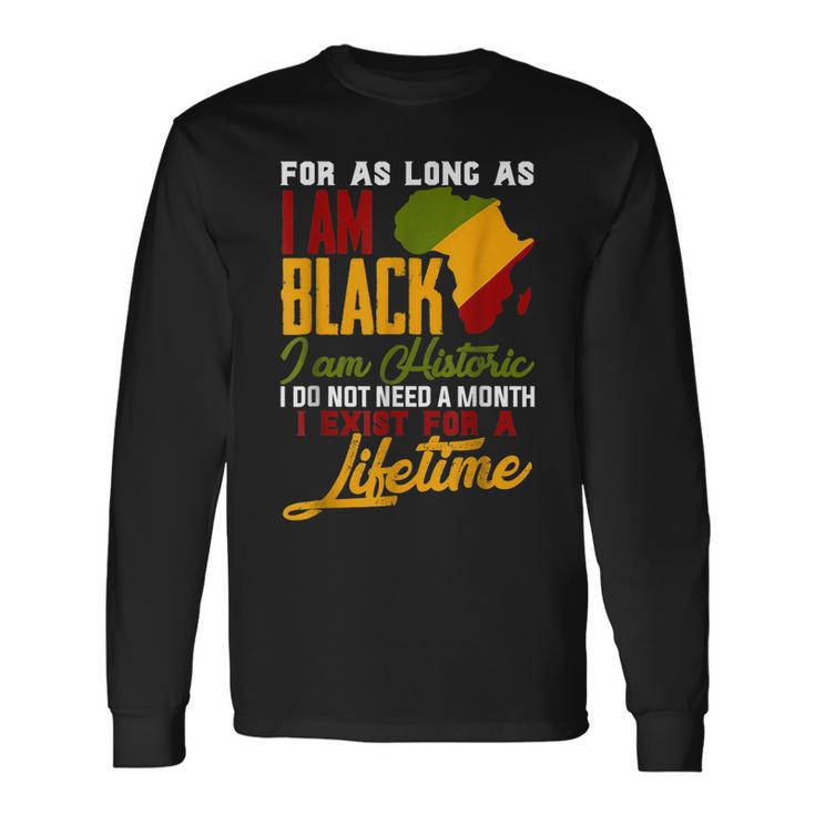 I Am Black History Lifetime Cool Black History Month Pride Long Sleeve T-Shirt