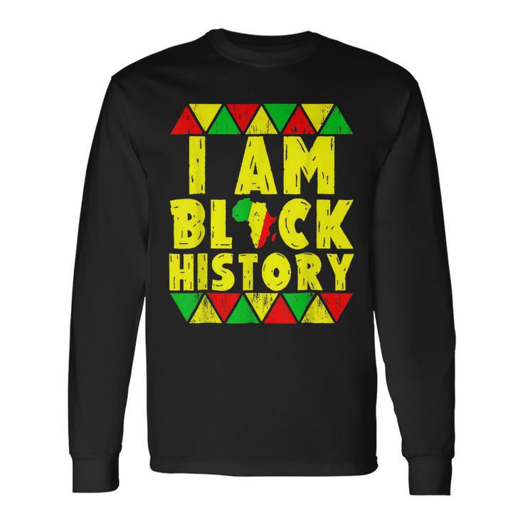 I Am Black History Month African American Pride Men Women Long Sleeve T-Shirt