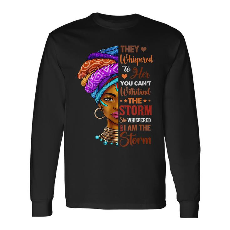 Black History Month African Woman Afro I Am The Storm Long Sleeve T-Shirt