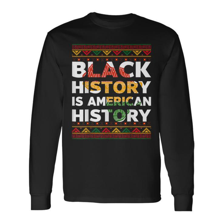 Black History Month Black Hisory Is American History African V2 Long Sleeve T-Shirt
