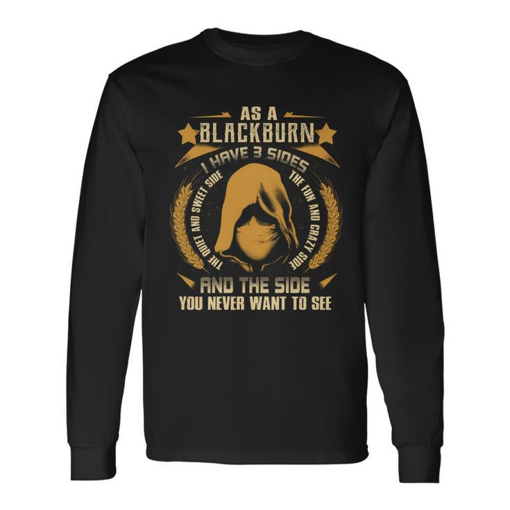 Blackburn I Have 3 Sides You Never Want To See Long Sleeve T-Shirt