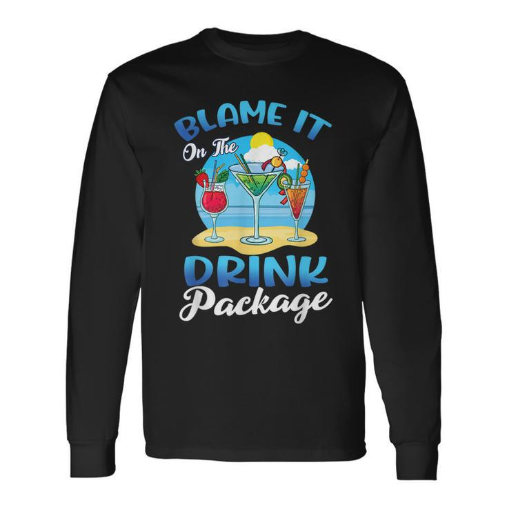 Blame It On The Drink Package Cruise Drinking Beach Long Sleeve T-Shirt T-Shirt