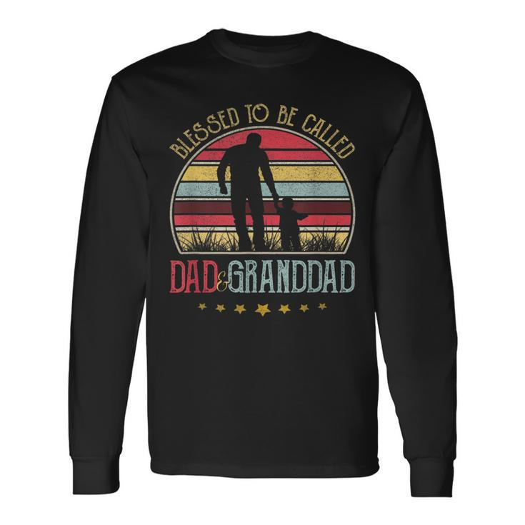 Blessed To Be Called Dad And Granddad Vintage Fathers Day Long Sleeve T-Shirt