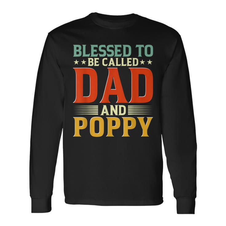 Blessed To Be Called Dad And Poppy Fathers Day Idea Long Sleeve T-Shirt