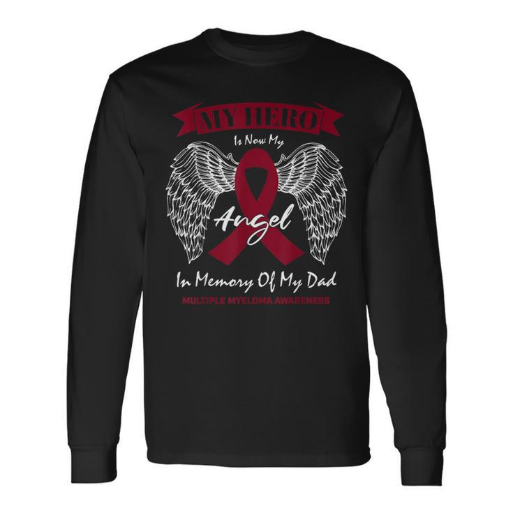 Blood Cancer In Memory Of Dad Multiple Myeloma Awareness Long Sleeve T-Shirt Gifts ideas