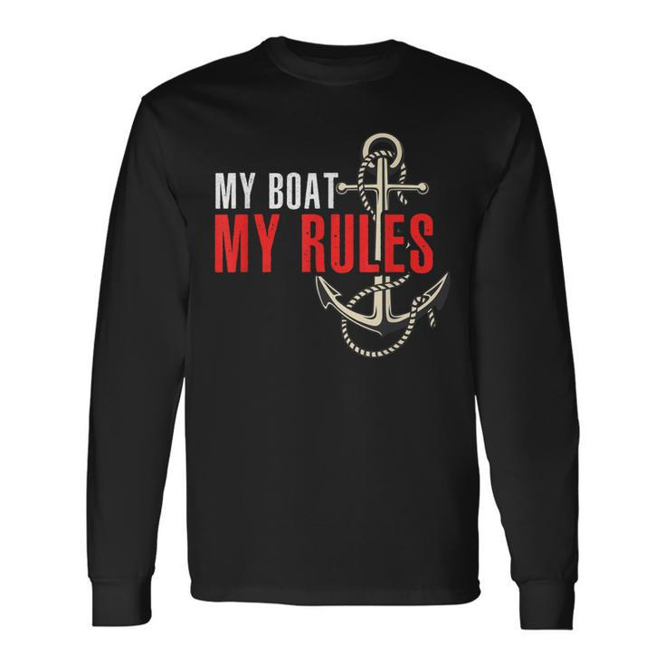 For Boat Captain My Boat My Rules Long Sleeve T-Shirt