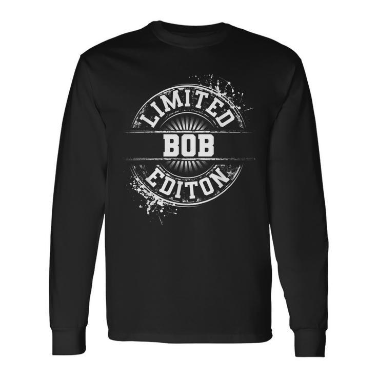 Bob Limited Edition Personalized Name Joke Long Sleeve T-Shirt