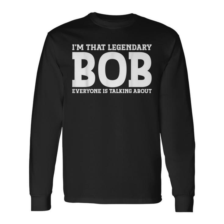 Bob Personal Name First Name Bob Long Sleeve T-Shirt