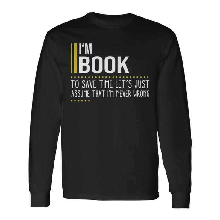 Book Name Im Book Im Never Wrong Long Sleeve T-Shirt