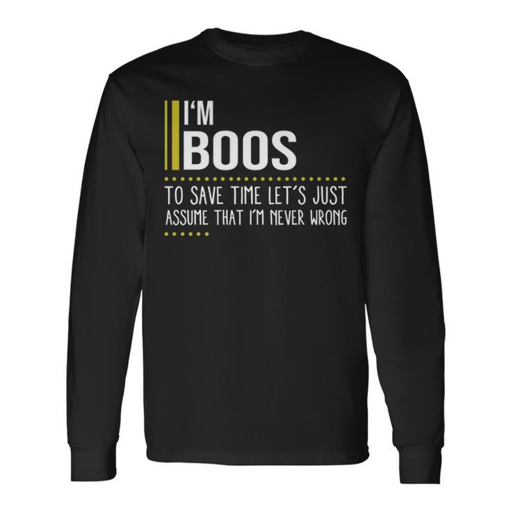 Boos Name Im Boos Im Never Wrong Long Sleeve T-Shirt
