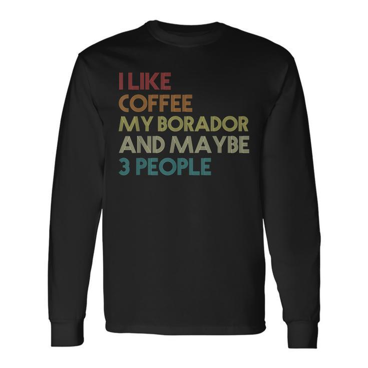 Borador Dog Owner Coffee Lovers Quote Vintage Retro Long Sleeve T-Shirt