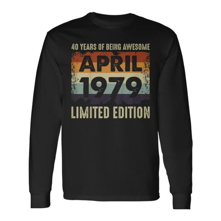 Born April 1979 Limited-Edition 40Th Birthday Long Sleeve T-Shirt T-Shirt
