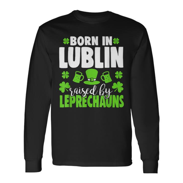 Born In Lublin Raised By Leprechauns Long Sleeve T-Shirt Gifts ideas