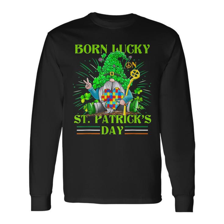 Born Lucky On St Patricks Day Autism St Patricks Day Gnomes Long Sleeve T-Shirt Gifts ideas