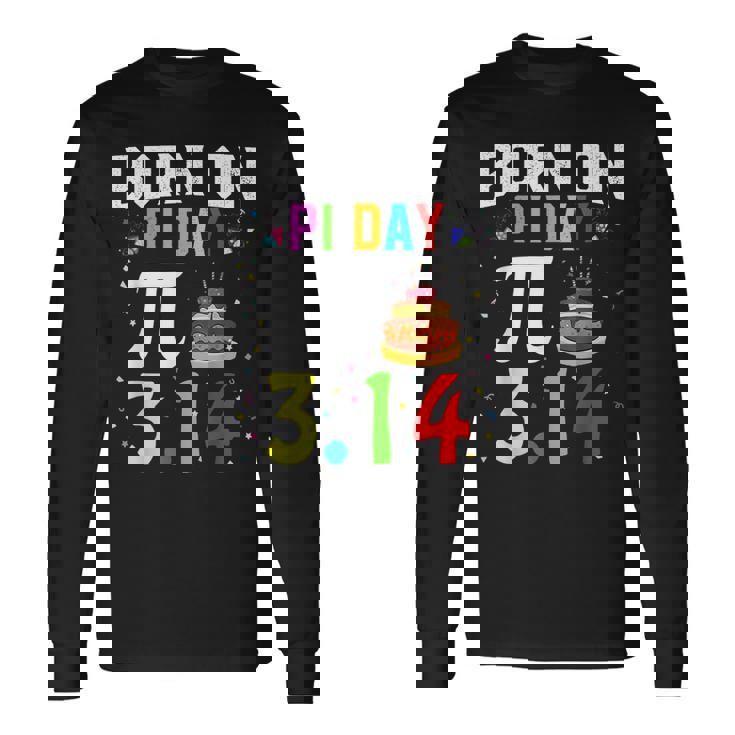 Born On Pi Day Birthday Decorations Happy 14 March 14Th Long Sleeve T-Shirt