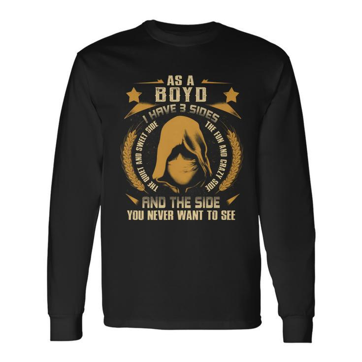 Boyd I Have 3 Sides You Never Want To See Long Sleeve T-Shirt