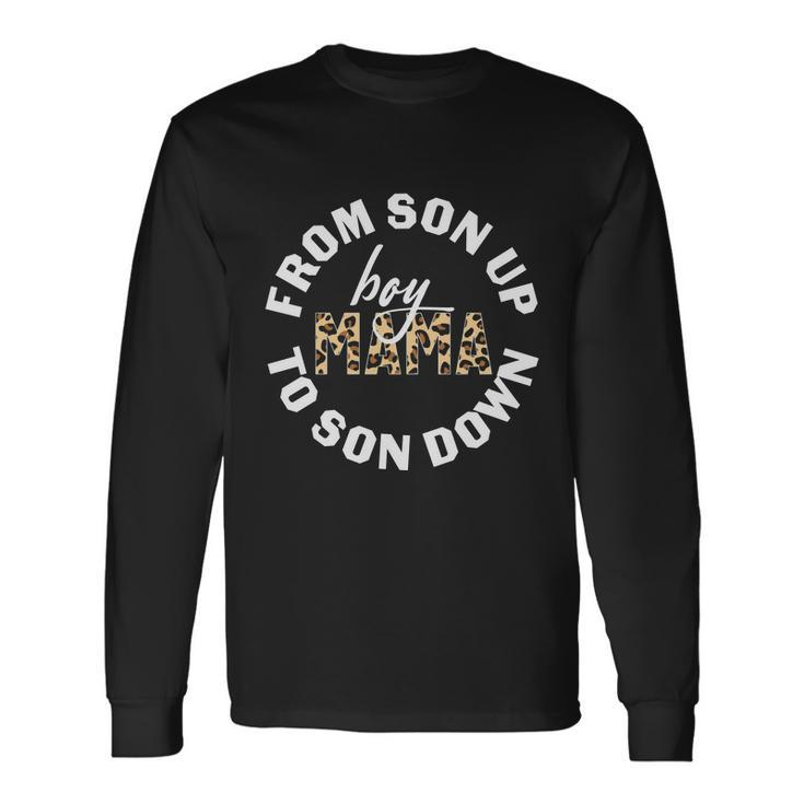 Boys Mama From Son Up To Son Down Plus Size Shirts For Mom Son Mama Long Sleeve T-Shirt